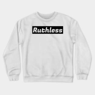 Ruthless (black) Crewneck Sweatshirt